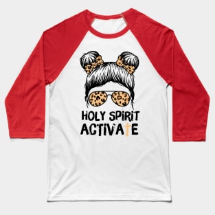 Holy Spirit Activate Leopard Messy Bun Girl Baseball T-Shirt